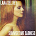 Lana Del Rey ( Summertime Sadness )