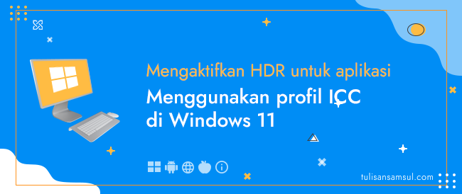 Bagaimana cara mengaktifkan HDR untuk aplikasi menggunakan profil ICC di Windows 11?