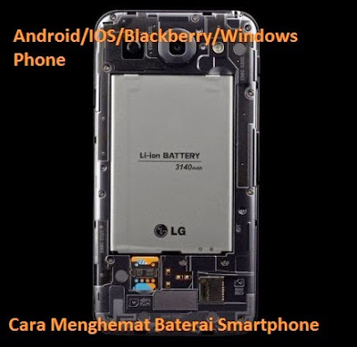 Cara Menghemat Baterai Smartphone (Android/IOS/Blackberry/Windows Phone)