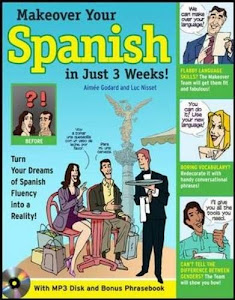 Make Over Your Spanish in Just 3 Weeks! with Audio CD: Turn Your Dreams of Spanish Fluency into a Reality!