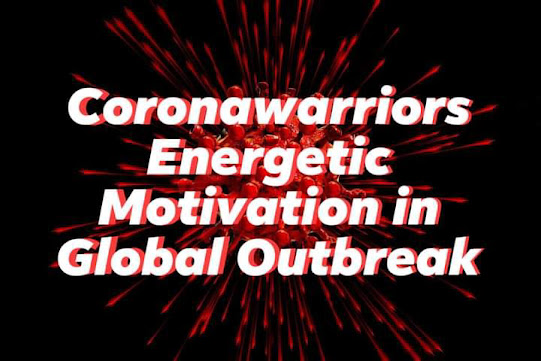 Coronawarriors Energetic Motivation in Global Outbreak