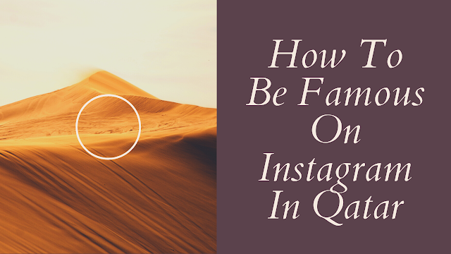 How To Be Famous On Instagram In Qatar