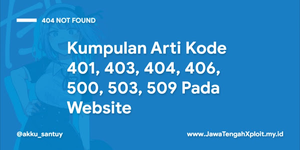 Kumpulan Arti Kode 401, 403, 404, 406, 500, 503, 509 Pada Website