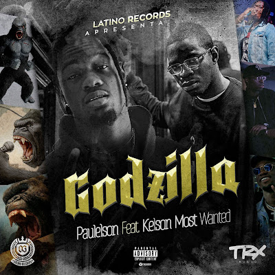 Paulelson Feat. Kelson Most Wanted - Godzilla (Rap) [Download] baixar nova musica descarregar agora 2019