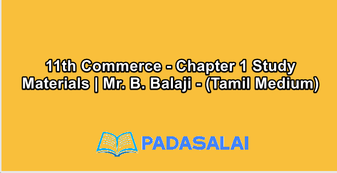 11th Commerce - Chapter 1 Study Materials | Mr. B. Balaji - (Tamil Medium)