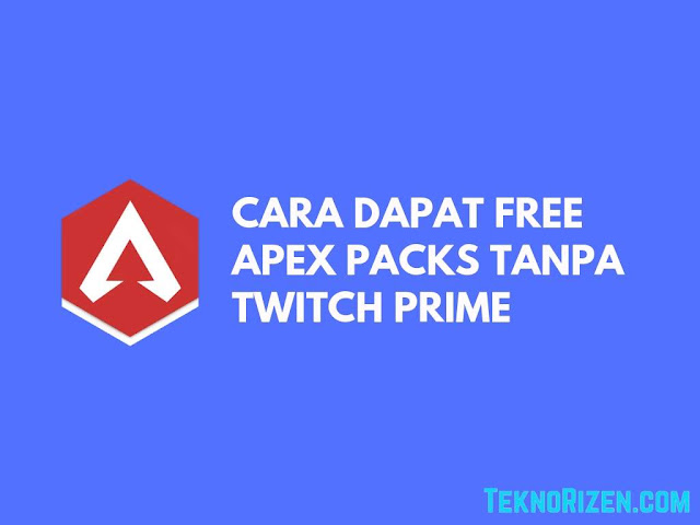 Cara Mendapatkan 5 Apex Pack Tanpa Twitch Prime