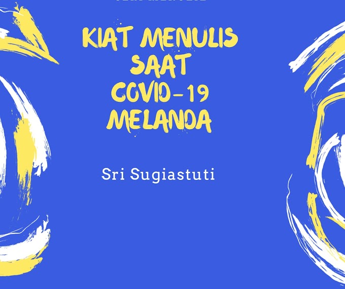 KIAT MENULIS DI SAAT COVID 19 MELANDA ( Fakta atau Hoax 31)