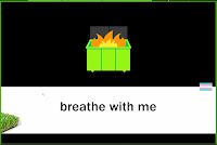 Dumpster fire with the text "breathe with me"