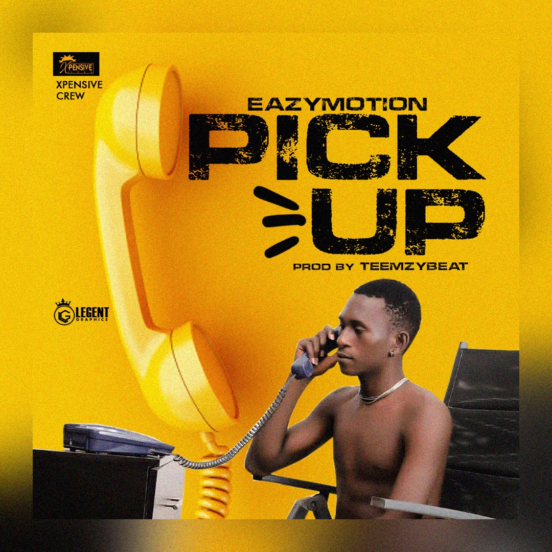 [Music] Eazymotion - Pick Up (prod. Teemzybeat) #Arewapublisize