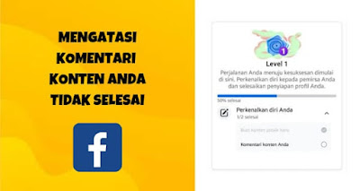 Mengatasi Komentari Konten Anda Facebook Level 1 Tidak Selesai