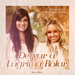 Baixar Música Gospel Deixar a Lágrima Rolar (Ao Vivo) - Bruna Karla e Fernanda Brum Mp3