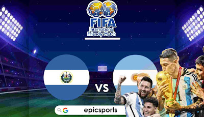 Friendly ~ El Salvador vs Argentina | Match Info, Preview & Lineup