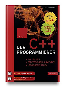Der C++-Programmierer: C++ lernen – professionell anwenden – Lösungen nutzen. Aktuell zu C++17