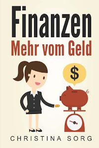 Finanzen: Mehr vom Geld (Die Geld und Finanzen Saga, Band 1)