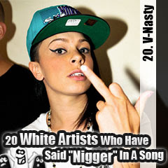 20 White Artists Who Have Said Nigger In A Song: 20. V-Nasty