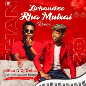 Killua ft Dj Delux - Lirandzo Rha Mutxai(Remix) [Exclusivo 2021] (Download MP3)