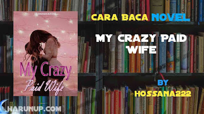 Novel My Crazy Paid Wife Karya Hossana222 Full Episode