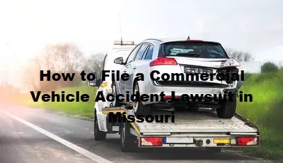 How to file a commercial car accident case in Missouri