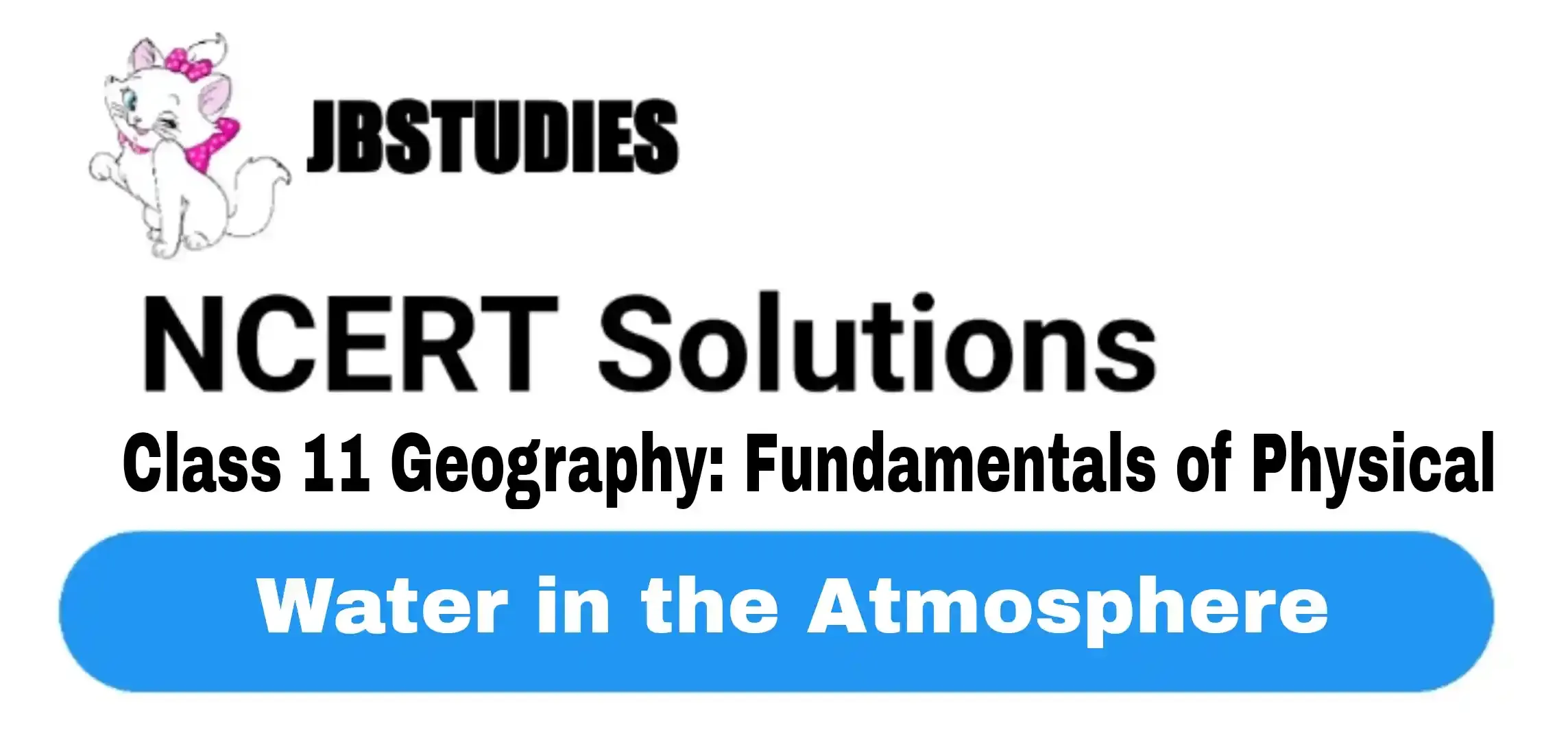 Solutions Class 11 Geography Chapter-11 Water in the Atmosphere