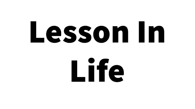 LESSON IN LIFE