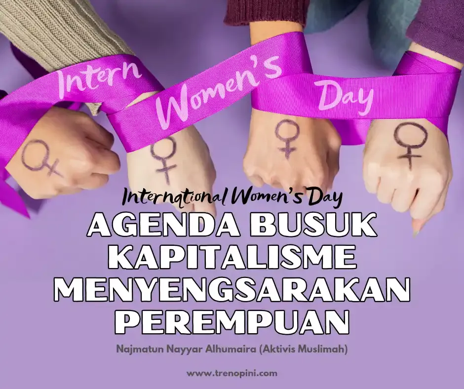 Internasional Women's Day; Agenda Busuk Kapitalisme Menyengsarakan Perempuan