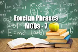 Foreign Phrases General Knowledge MCQs - 7