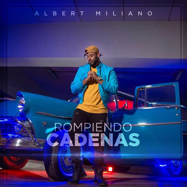 Albert Miliano – Rompiendo Cadenas 2019