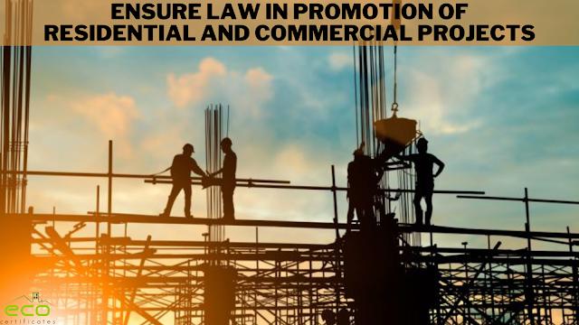 Ensure Law In Promotion Of Residential And Commercial Projects