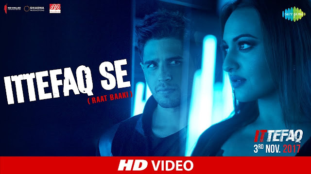 Ittefaq Se (Raat Baaki) | Ittefaq | Sidharth Malhotra | Sonakshi Sinha | Akshaye Khanna | Nov 3