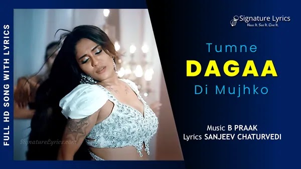 Tumne Daga Di Mujhko Lyrics - Hritu Zee, B Praak, Sanjeev-Ajay | Dagaa Song B Praak