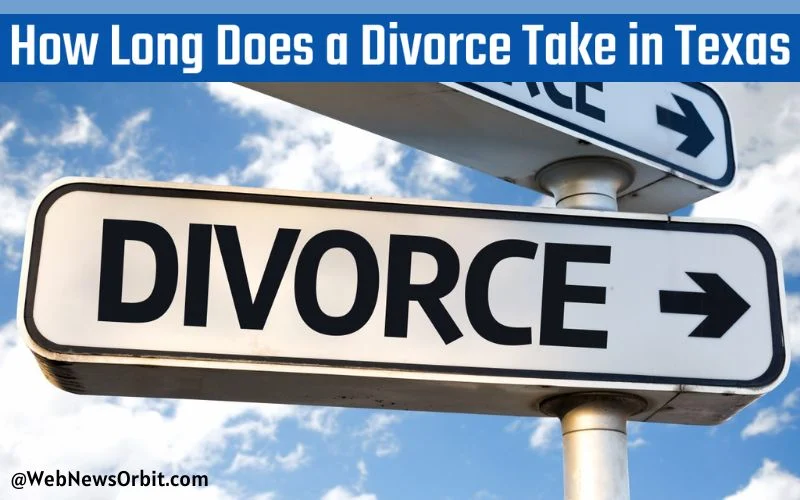 How Long Does a Divorce Take in Texas_ Explained Step-by-Step 1 - Web News Orbit