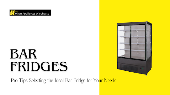 Tips for choosing the best bar fridge
