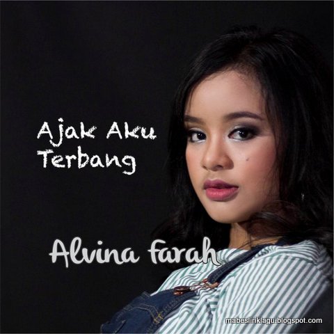 Alvina Farah - Ajak Aku Terbang