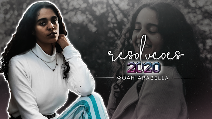 SE EU FOSSE ARABELLA | Algumas Resoluções para 2020