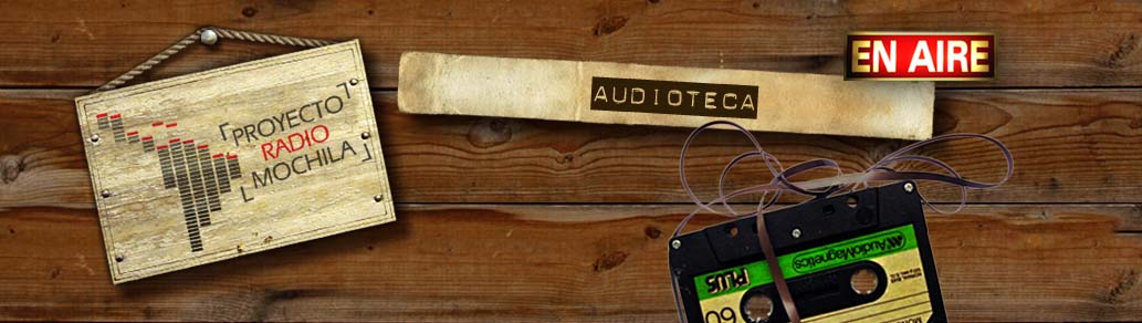 Proyecto Radio Mochila | audioteca