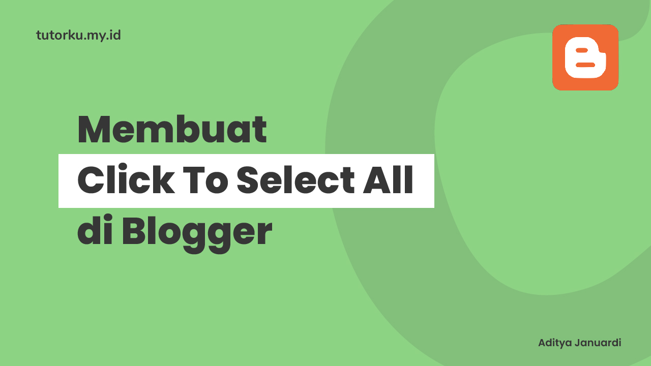 Cara Memasang Fitur  Click to Select  All di  Blogger