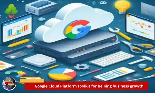 Google Cloud Platform toolkit for helping business growth