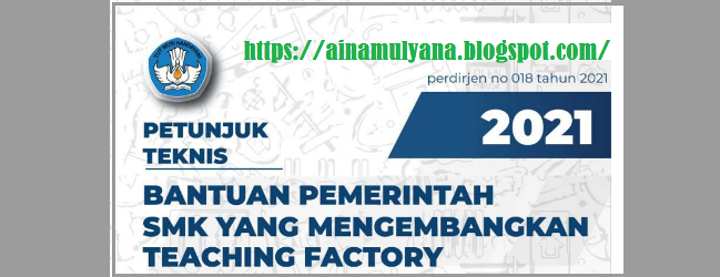 Juknis Bantuan Peraturan Dirjen Vokasi Nomor  JUKNIS BANTUAN PEMERINTAH SMK YANG MENGEMBANGKAN TEACHING FACTORY TAHUN 2021