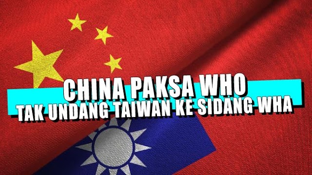 China Kembali Memaksa WHO Untuk Tidak Mengundang Taiwan Dalam Rapat Mengenai COVID-19