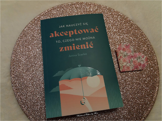 Poradni psychologiczny "Jak nauczyć się akceptować to, czego nie można zmienić Janina Scarlet