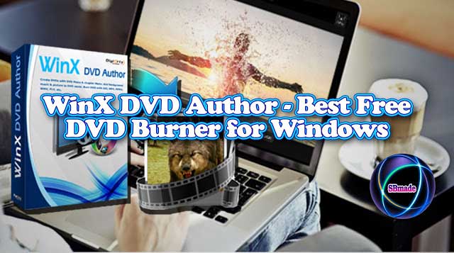 WinX DVD Author - Best Free DVD Burner for Windows