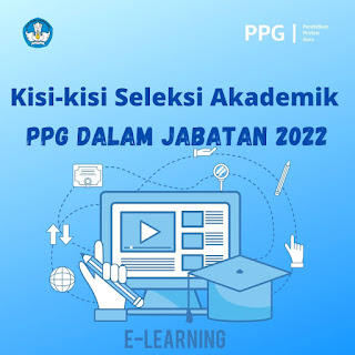 Kisi-kisi Seleksi Akademik PPG Dalam Jabatan 2022