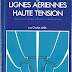 LIVRE : " CONSTRUCTION DES LIGNES AÉRIENNES A HAUTE TENSION -Technique Française d'étude et de Réalisation "