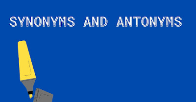 125 Useful Synonyms and Antonyms