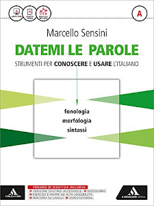 Datemi le parole strumenti per conoscere e usare l'italiano. Vol. A. Con Tiemmi con te. Con e-book. Con espansione online. Per le Scuole superiori