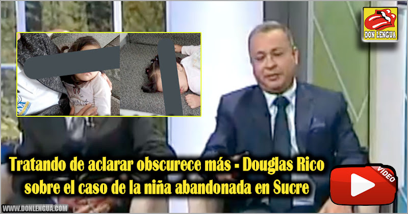 Tratando de aclarar obscurece más | Douglas Rico sobre el caso de la niña abandonada en Sucre