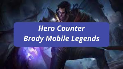 Hero Counter Brody Mobile Legends