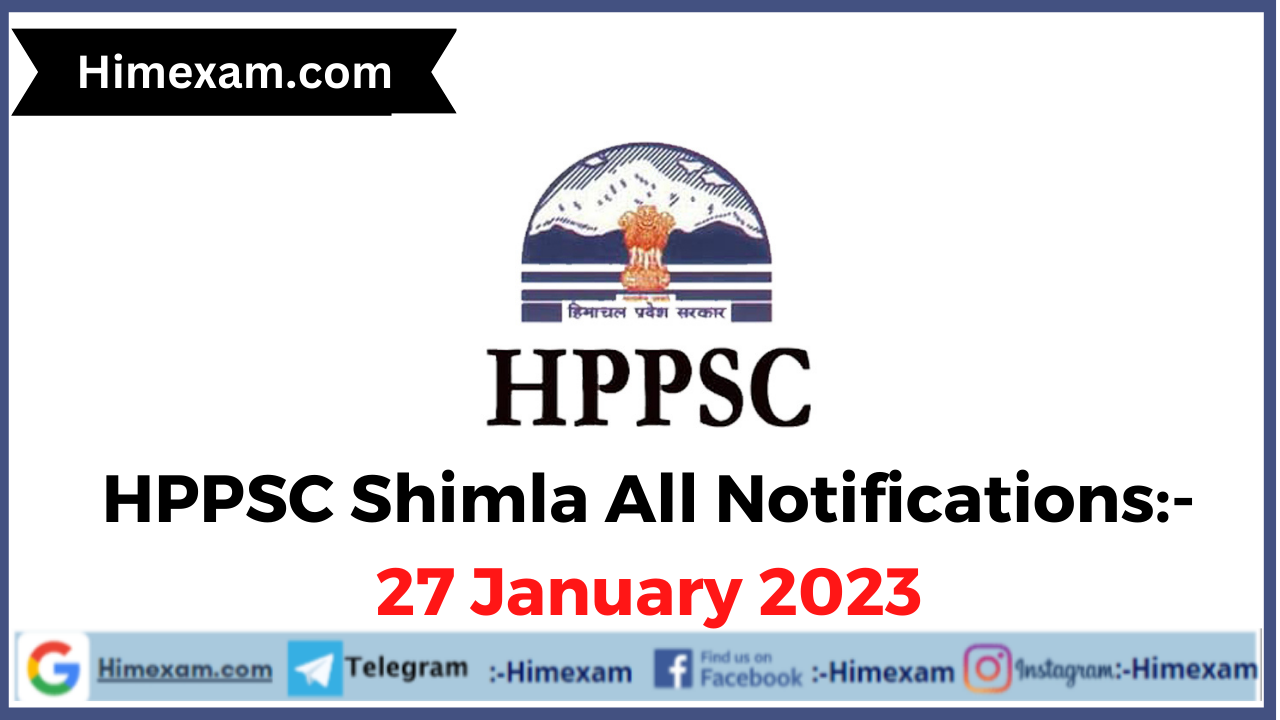 HPPSC Shimla All Notifications:- 27 January 2023