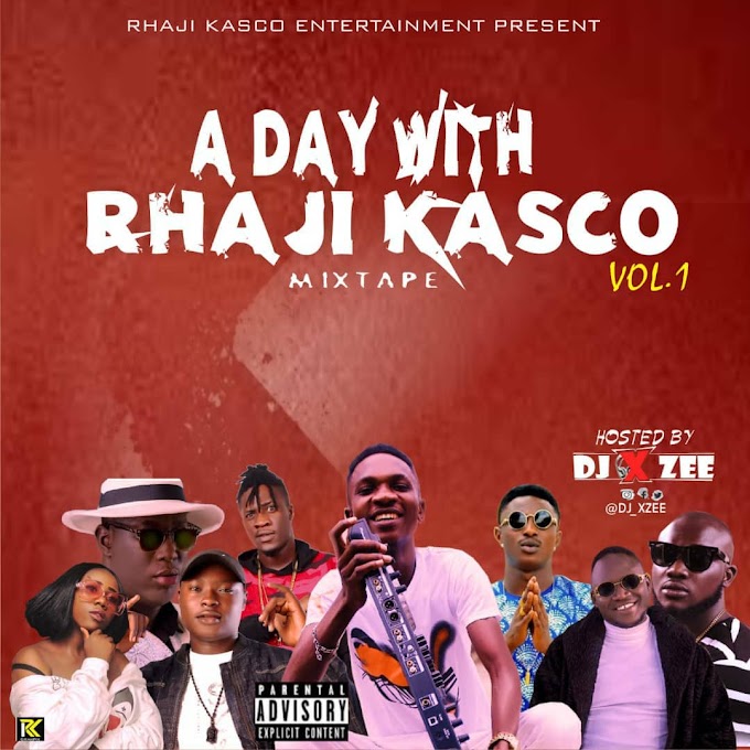 A DAY WITH RHAJI KASCO MIX vol 1 Hosted By Dj Xzee