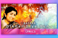दिखाई दिए यूँ, Dikhai Diye Yun Lyrics from movie Bazaar (1982) by Lata Mangeshkar